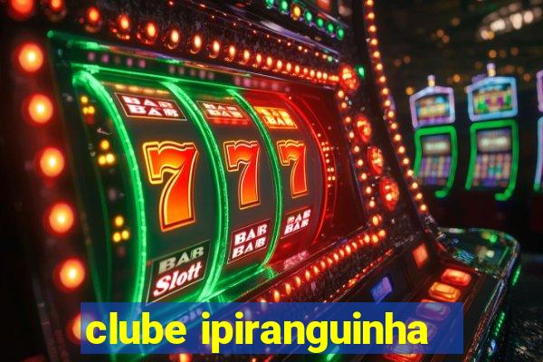 clube ipiranguinha